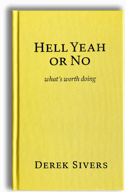 Hell Yeah or No — Derek Sivers